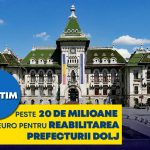 Dolj investiții de peste 20 milioane euro pentru reabilitarea Prefecturii