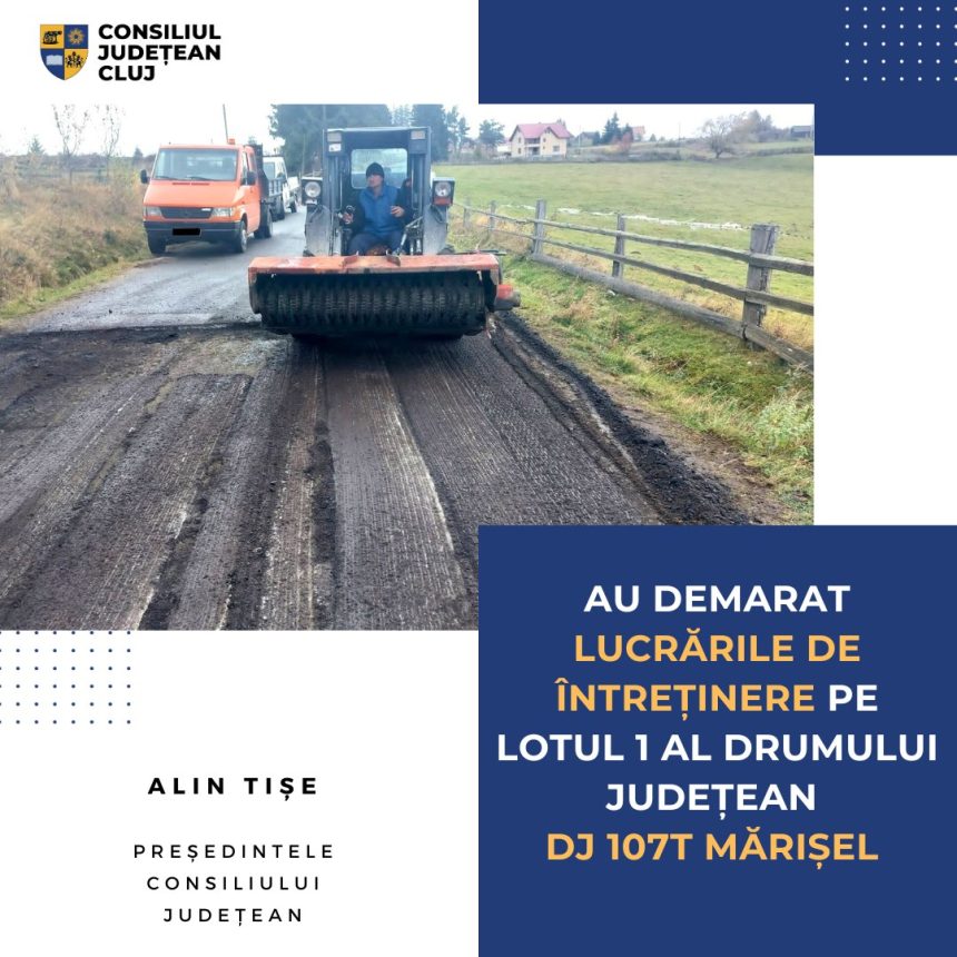 Consiliul Județean Cluj a demarat lucrările de întreținere pe lotul 1 al DJ 107T Mărișel